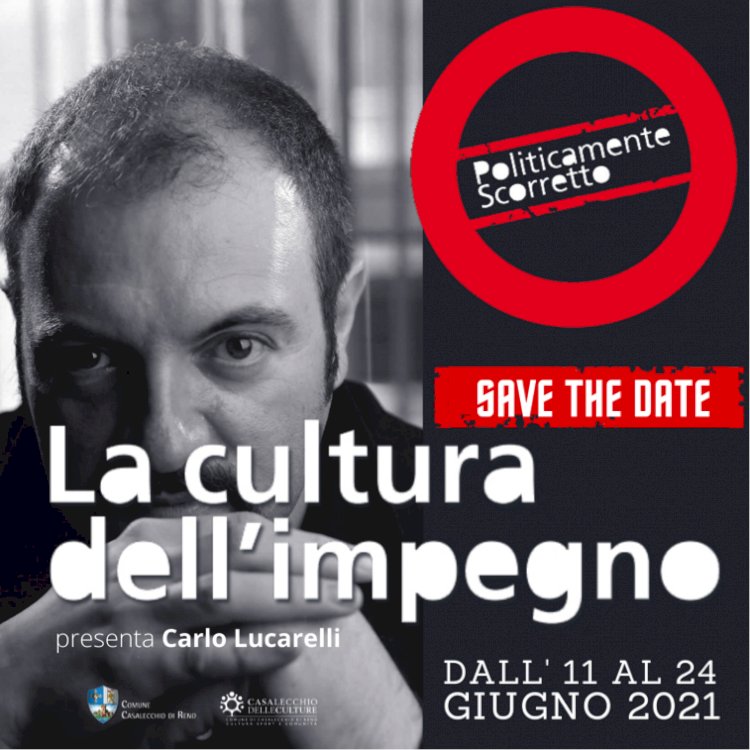 POLITICAMENTE SCORRETTO 2021:  gli ultimi appuntamenti della rassegna curata da Carlo Lucarelli