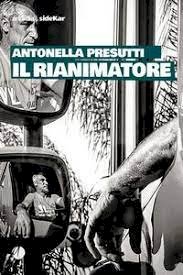 «Il rianimatore», il romanzo corale di Antonella Presutti
