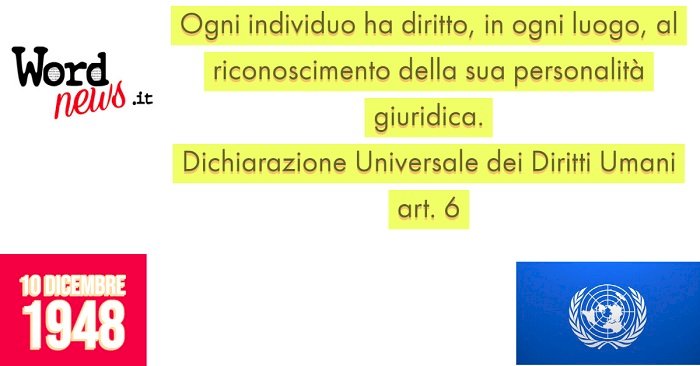 DICHIARAZIONE UNIVERSALE DEI DIRITTI UMANI - art.6