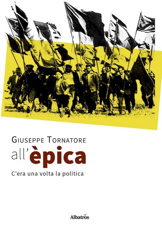 C'ERA UNA VOLTA LA POLITICA: il nuovo di libro di GIUSEPPE TORNATORE