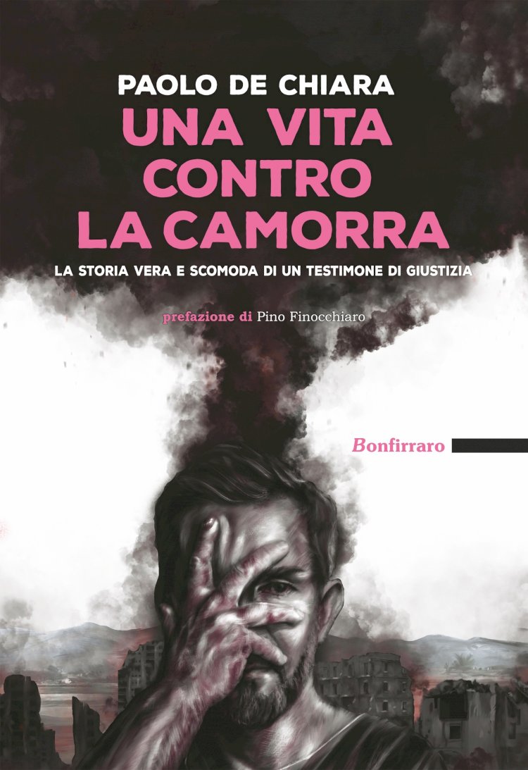 UNA VITA CONTRO LA CAMORRA, il nuovo libro di Paolo De Chiara