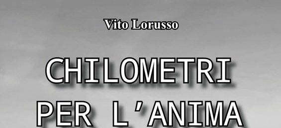 Chilometri per l'anima, il libro di Vito Lorusso