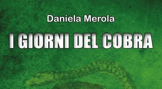 I giorni del Cobra, l’ultimo romanzo di Daniela Merola